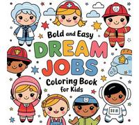 Dream Jobs Coloring Book: Bold and Easy Coloring Pages for Boys and Girls (Bold and easy coloring book)