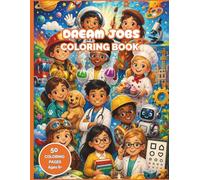 Dream Jobs: Coloring Book for Ages 6-8 | 50 Career Coloring Pages Featuring Astronauts, Scientists, Firefighters, Doctors, Artists, Pilots & More | ... and Girls (Wonder and Whimsy Coloring Club)