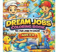 Dream Jobs Coloring Book for Kids Ages 3-8: 40+ Fun Career Coloring Pages - Bold & Easy Designs - Guess the Job Quiz - Perfect Gift for Boys and Girls