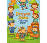 Dream Jobs: Fun and Educational Coloring Pages of Jobs and Professions for Kids Ages 3-9