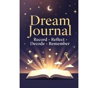 Dream Journal: 100 Guided Entries for Dream Recall, Lucid Dreaming, Reflection & Interpretation