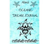 Dream Journal: 200 pages with hand-drawn illustrations (no AI) inspired by the Ocean to help you connect with your dreams, to activate your creative power, to support your personal growth