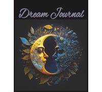 Dream Journal: A Convenient Diary to Help You Track Your Dreams and Record Interpretations and Thoughts | Prompts to Help You Get Started on Each Page ... Pages | Ideal Gift for Men, Women or Teens
