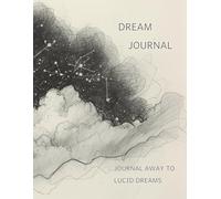 Dream Journal: A Diary To Help You Lucid Dream