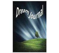 Dream Journal: A Guide to Interpreting Your Dreams