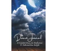Dream Journal: A Guided Diary for Reflection & Subconscious Insight
