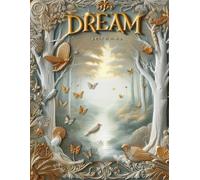 Dream Journal: A Guided Diary to Record, Analyze & Unlock the Secrets of Your Dreams: Discover Hidden Meanings, Track Recurring Patterns & Explore Your Subconscious Mind
