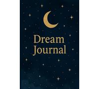 Dream Journal: A Guided Dream Diary and Sleep Log for Recording, Interpreting and Understanding Your Dreams