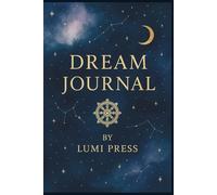 Dream Journal - A Guided Journal for Remembering and Reflecting on Dreams: Track your dreams, analyze symbols, and unlock messages from your subconscious