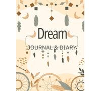 Dream Journal: A Guided Logbook to Record, Reflect, and Interpret Your Dreams