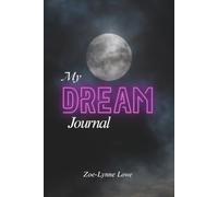 DREAM JOURNAL: A guided space to record , interpret and reflect on your dreams and their meanings.