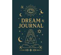 Dream Journal: A Mystical Spiritual Dream Diary for Recording, Interpreting & Understanding Your Dreams: 120-Page Matte Dream Log for Intuition, ... Visions & Spiritual Growth | 6x9 Notebook