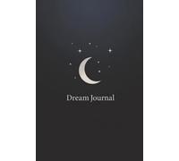 Dream Journal: A Notebook for Recording, Analyzing, and Interpreting Dreams