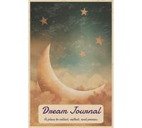 Dream Journal: A place to collect, reflect, and process