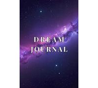DREAM JOURNAL: A Space to Capture Your Night Dreams and Inner Reflections
