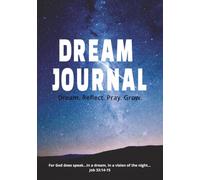 Dream Journal: Biblical Dream Notebook for Men and Women I 110 Ruled Pages I 7” x 10” I Includes Journaling Tips I Great for Gifts, Recording Prayer, Sketches, Reflection, and Interpretation
