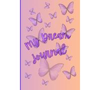 Dream Journal Butterfly Theme Full Colored Version: Most Loved Butterfly Theme. Track Your Dreams, Interpretations. Ideal Gift for Women, Girls and Mens. For Personal Growth and Spiritual Growth !!