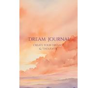 Dream Journal: Create Your Dreams & Thoughts