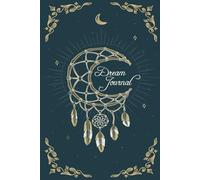 Dream Journal: Daily Dream Tracker and Interpretation Guide: With Comprehensive A-Z Dream Dictionary