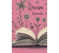 Dream Journal: Dream it, feel it and write it