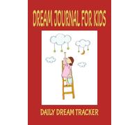 Dream Journal for Kids: Help your Kids to understand their Dreams | 6 x 9 inches, 100 pages | Great Parenting Tool