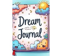 Dream Journal for Recording Night Visions, Lucid Dreams, and Personal Symbolic Interpretations Daily
