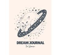 Dream Journal For Woman: Explore Your Inner World - A Guided Notebook to Record, Decode, and Reflect on Dreams, Symbols, and Emotions for Self-Discovery and Wellness