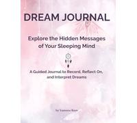 Dream Journal for Women and Men, Large Dream Notebook with Prompts 8x11 in, Dreams Diary for 100 Entries for Interpretation, Diario de Sueños, de ... the Hidden Messages of Your Sleeping Mind