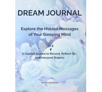 Dream Journal for Women and Men, Large Dream Notebook with Prompts 8x11 in, Dreams Diary for 100 Entries for Interpretation, Diario de Sueños, de ... the Hidden Messages of Your Sleeping Mind