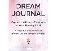 Dream Journal for Women and Men, Large Dream Notebook with Prompts 8x11 in, Dreams Diary for 100 Entries for Interpretation, Diario de Sueños, de ... the Hidden Messages of Your Sleeping Mind