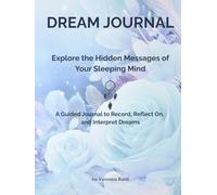 Dream Journal for Women and Men, Large Dream Notebook with Prompts 8x11 in, Dreams Diary for 100 Entries for Interpretation, Diario de Sueños, de ... the Hidden Messages of Your Sleeping Mind