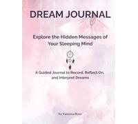 Dream Journal for Women and Men, Large Dream Notebook with Prompts 8x11 in, Dreams Diary for 100 Entries for Interpretation, Diario de Sueños, de ... the Hidden Messages of Your Sleeping Mind