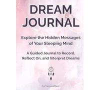 Dream Journal for Women and Men, Large Dream Notebook with Prompts 8x11 in, Dreams Diary for 100 Entries for Interpretation, Diario de Sueños, de ... the Hidden Messages of Your Sleeping Mind