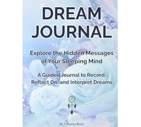 Dream Journal for Women and Men, Large Dream Notebook with Prompts 8x11 in, Dreams Diary for 100 Entries for Interpretation, Diario de Sueños, de ... the Hidden Messages of Your Sleeping Mind