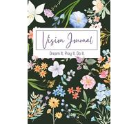 Dream Journal for Women - Faith-Based Goal Planner & Prayer Journal | “Write It. Pray It. Do It.” - Inspirational Vision Journal for Dreams, Goals, & Daily Reflection: Write It. Pray It. Do It.