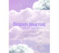 Dream Journal for Women: Record & Interpret the Hidden Meanings in Your Dreams - A Guided Notebook Diary for Spiritual Symbols, Subconscious Insights, Love, Healing, Gratitude & Sleep Wellness