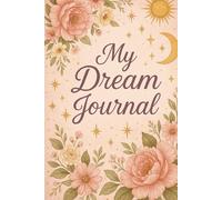 Dream Journal: Guided Diary for Lucid Dreaming, Self-Discovery, and Emotional Wellness: Dream Tracker for Recording Nightly Visions, Symbols, ... - Perfect Mindfulness and Self-Care Gift