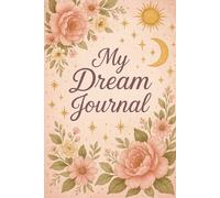 Dream Journal: Guided Diary for Lucid Dreaming, Self-Discovery, and Emotional Wellness: Dream Tracker for Recording Nightly Visions, Symbols, ... - Perfect Mindfulness and Self-Care Gift