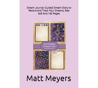 Dream Journal: Guided Dream Diary to Record and Track Your Dreams, Size 6x9 And 160 Pages