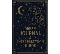 Dream Journal & Interpretation Guide: Dream Diary with Prompts for Lucid Dreaming, Dream Analysis & 50 Symbols - Record Every Night’s Vision, (Paths Through the Dreamworld)