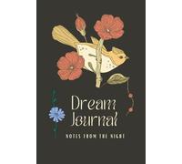 Dream Journal : notes from the night: A Vintage Floral Lined Notebook for Night Thoughts, Creative Writing, and Daily Reflection | Dark Academia & Cottagecore Aesthetic