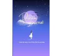 Dream Journal: Record, Track & Interpret Your Dreams | 100 Pages: A Dream Diary with Prompts for Reflection, Dream Symbols, and Lucid Dreaming