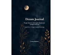 Dream Journal: To get closer to what your dreams are trying to tell you|Inspired by C. G. Jung’s Analytical Psychology