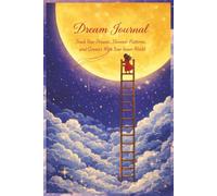 Dream Journal: Track Your Dreams, Discover Patterns, and Connect With Your Inner World