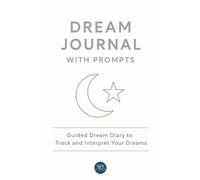 Dream Journal with Prompts Track your dreams with clarity, explore emotions, and create your personal sleep ritual: A minimalist space for nightly ... recall, and personal growth - 90 guided days