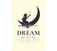 Dream Journal: Write Your Dreams, Trust Your Journey, and Let Your Soul Shine