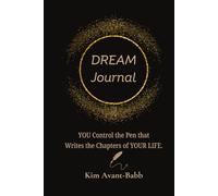 DREAM Journal: You Control the Pen that Writes the Chapters of Your Life