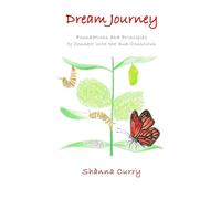 Dream Journey: Foundations and Principles to Connect with the Sub-Conscious