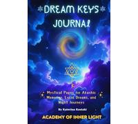Dream Keys Journal: Mystical Pages for Akashic Memories, Lucid Dreams, and Night Journeys