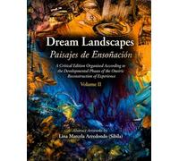 Dream Landscapes (Paisajes de Ensoñación) Volume 2: A Critical Edition Organised According to the Developmental Phases of the Oneiric Reconstruction of Experience (Psychoanalysis in Art)
